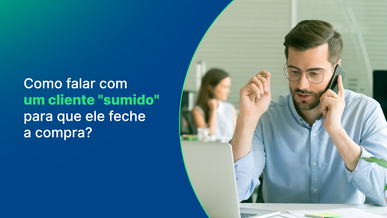 banner de blog com faixa esquerda azul com escrito como falar com clientes sumidos para que fechem a compra e do lado direito imagem de vendedor homem branco de barba falando no telefone com mulher caucasiana ao fundo