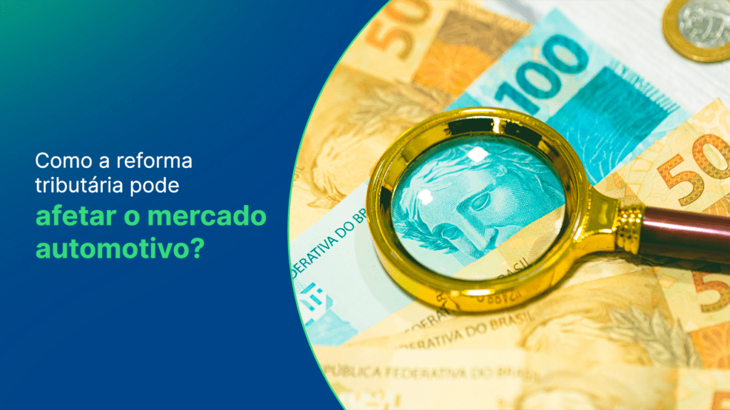 como a reforma tributária pode afetar o mercado automotivo